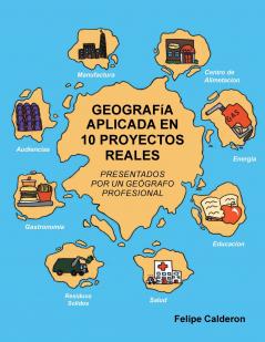GEOGRAFíA APLICADA EN 10 PROYECTOS REALES