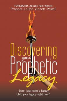 Discovering your Prophetic Legacy