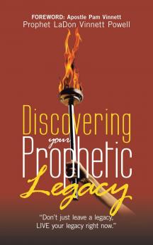 Discovering your Prophetic Legacy