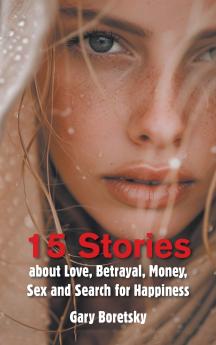 15 Stories about Love Betrayal Money Sex and Search for Happiness