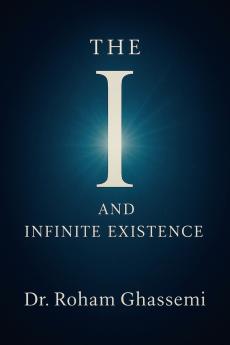 The I and Infinite Existence