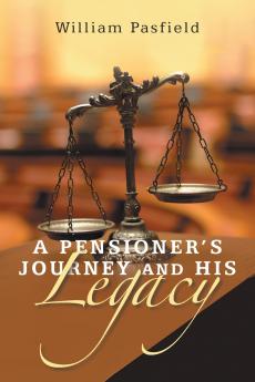 A PENSIONER'S  JOURNEY  AND  HIS  LEGACY