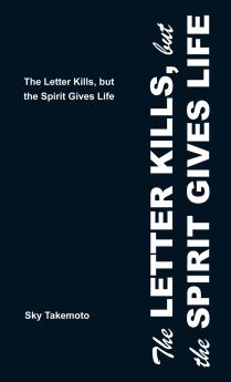 The Letter Kills but the Spirit Gives Life