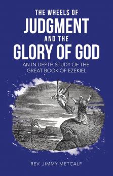 THE WHEELS OF JUDGMENT AND THE GLORY OF GOD