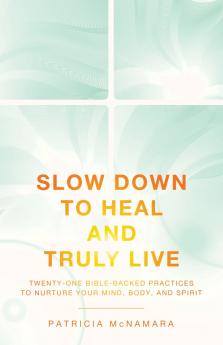 Slow Down to Heal and Truly Live