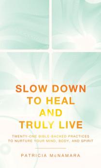 Slow Down to Heal and Truly Live