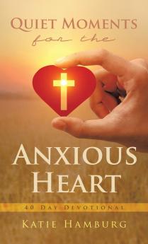 Quiet Moments for the Anxious Heart