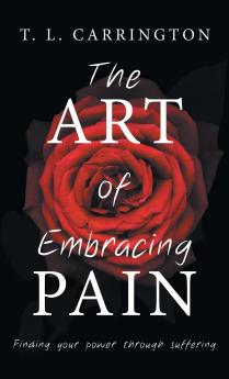 The Art of Embracing Pain