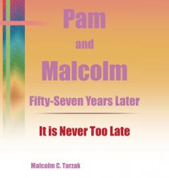 Pam and Malcolm Fifty-Seven Years Later-It is Never Too Late