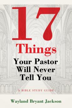 17 Things Your Pastor Will Never Tell You