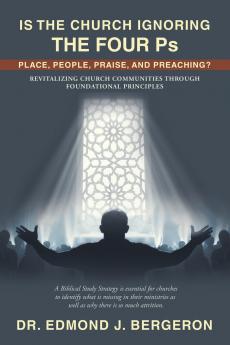 Is the Church Ignoring the Four Ps Place People Praise and Preaching?