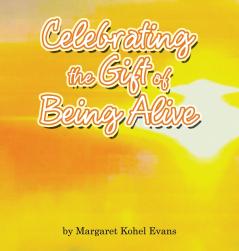 Celebrating the Gift of Being Alive