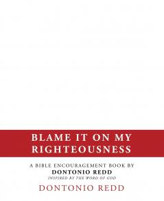 Blame It on My Righteousness