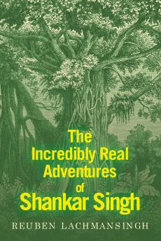 The Incredibly Real Adventures of Shankar Singh