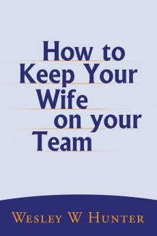 How to Keep  Your  Wife on your Team