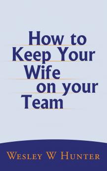 How to Keep  Your  Wife on your Team