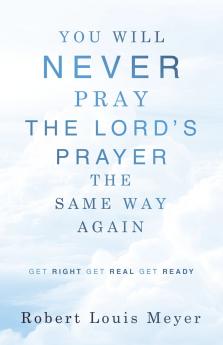 YOU WILL NEVER PRAY The Lord's Prayer THE SAME WAY AGAIN
