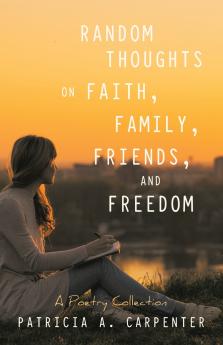 Random Thoughts on FaithFamilyFriendsand Freedom