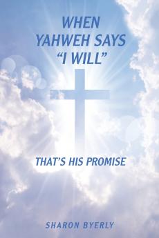 WHEN YAHWEH SAYS I WILL