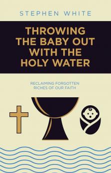 Throwing the Baby Out with the Holy Water