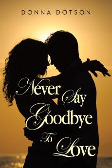 Never Say Goodbye To Love