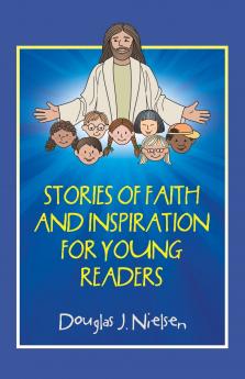 STORIES OF FAITH AND INSPIRATION FOR YOUNG READERS