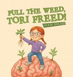 Pull the Weed Tori Freed!