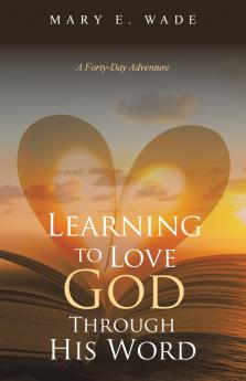 Learning to Love God Through His Word