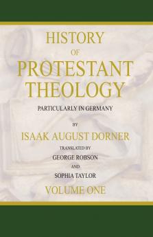 History of Protestant Theology Volume 1