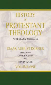 History of Protestant Theology Volume 1