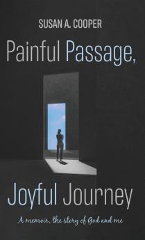 Painful Passage Joyful Journey