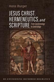 Jesus Christ Hermeneutics and Scripture