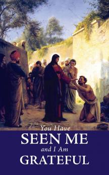 You Have Seen Me and I Am Grateful