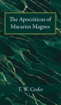 The Apocriticus of Macarius Magnes