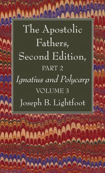 The Apostolic Fathers Second Edition Part 2 Volume 3