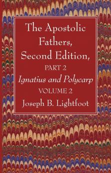 The Apostolic Fathers Second Edition Part 2 Volume 2
