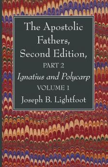 The Apostolic Fathers Second Edition Part 2 Volume 1