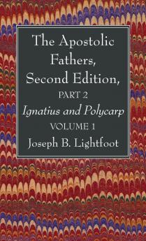 The Apostolic Fathers Second Edition Part 2 Volume 1