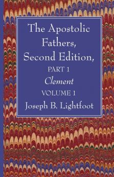 The Apostolic Fathers Second Edition Part 1 Volume 1