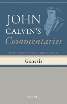 Commentaries on the First Book of Moses Called Genesis Volume 2
