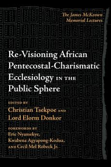 Re-Visioning African Pentecostal-Charismatic Ecclesiology in the Public Sphere