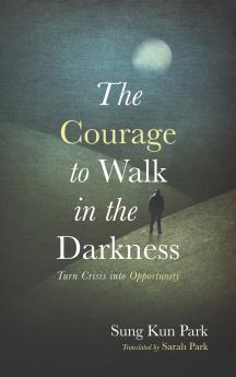 The Courage to Walk in the Darkness