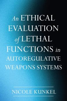 An Ethical Evaluation of Lethal Functions in Autoregulative Weapons Systems