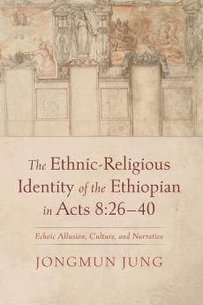 The Ethnic-Religious Identity of the Ethiopian in Acts 8