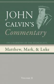 Commentary on a Harmony of the Evangelists Matthew Mark and Luke Volume 2