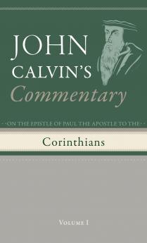 Commentary on the Epistles of Paul the Apostle to the Corinthians Volume 1