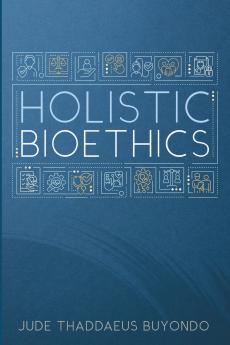 Holistic Bioethics