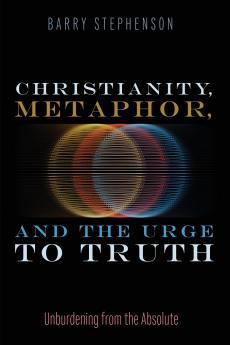 Christianity Metaphor and the Urge to Truth