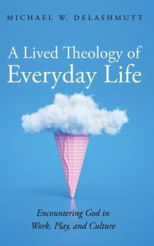 A Lived Theology of Everyday Life