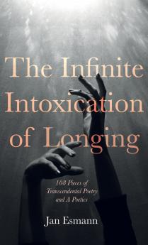 The Infinite Intoxication of Longing